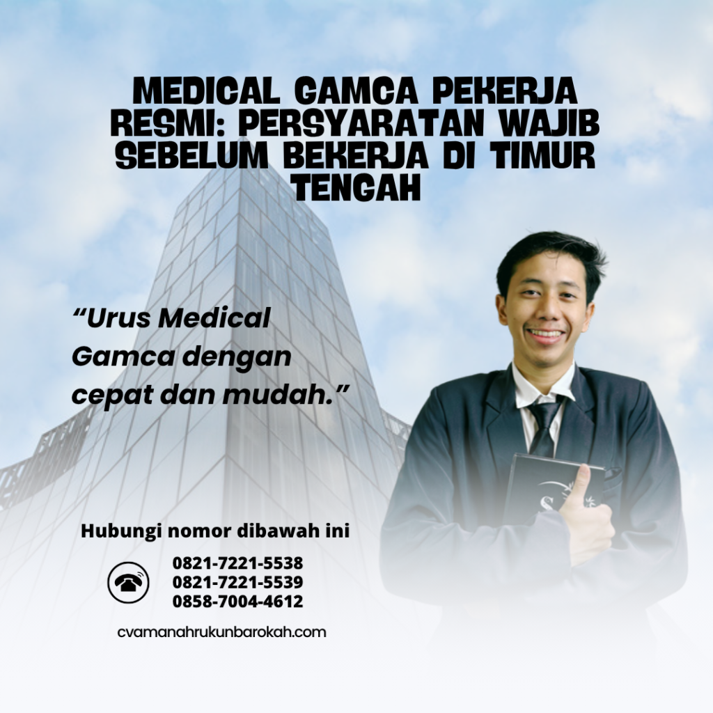 Medical GAMCA Pekerja Resmi Persyaratan Wajib Sebelum Bekerja di Timur Tengah