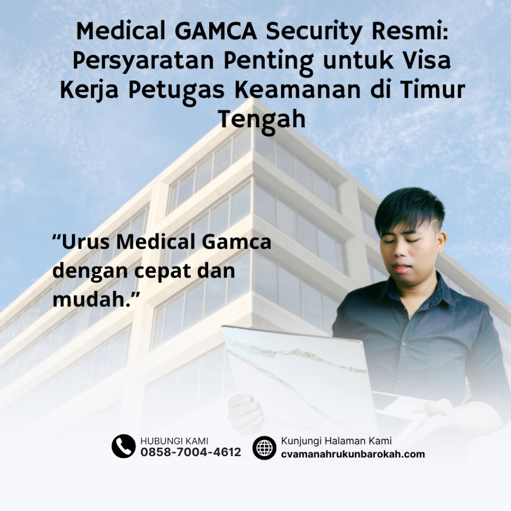 Medical GAMCA Security Resmi Persyaratan Penting untuk Visa Kerja Petugas Keamanan di Timur Tengah