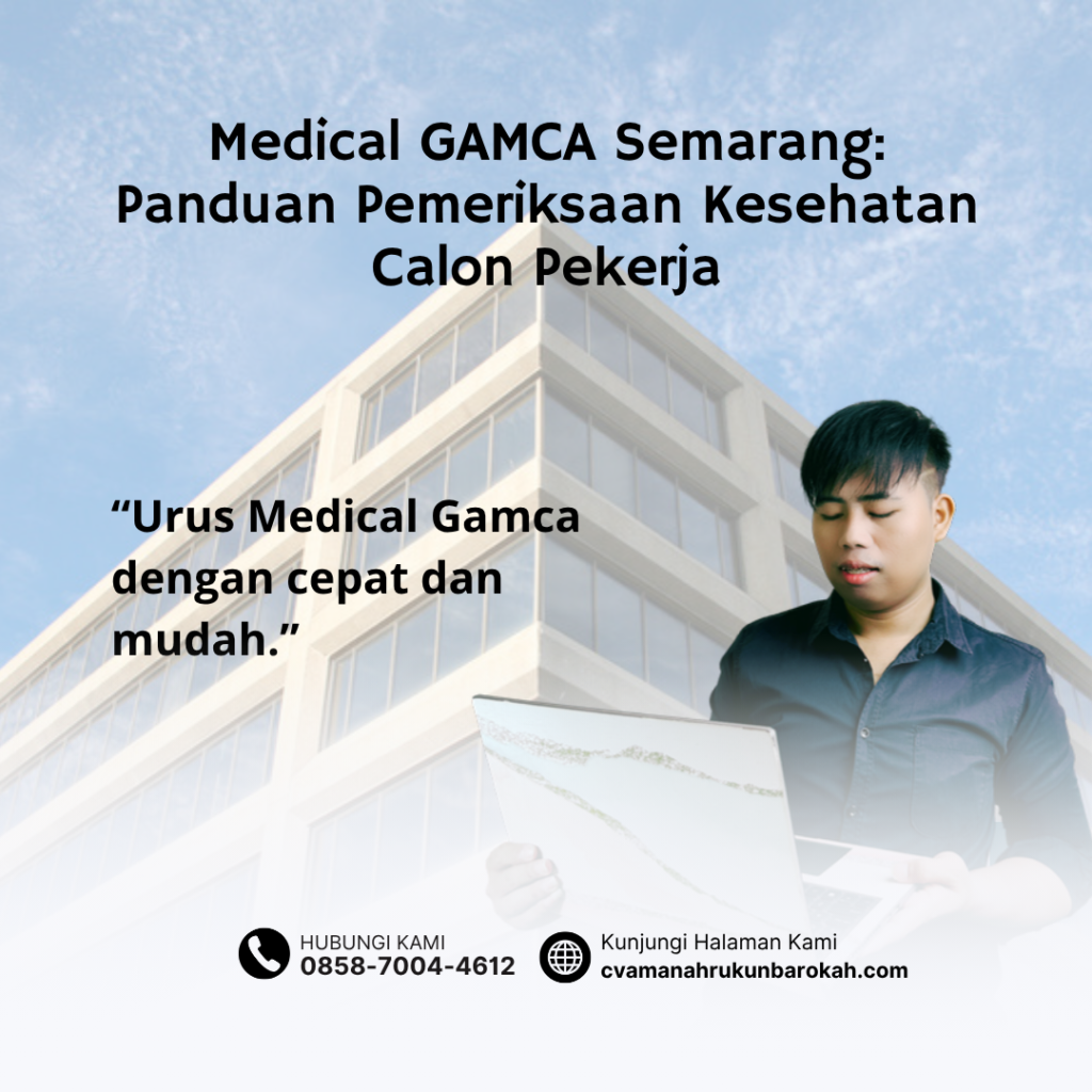 Medical GAMCA Semarang Panduan Pemeriksaan Kesehatan Calon Pekerja