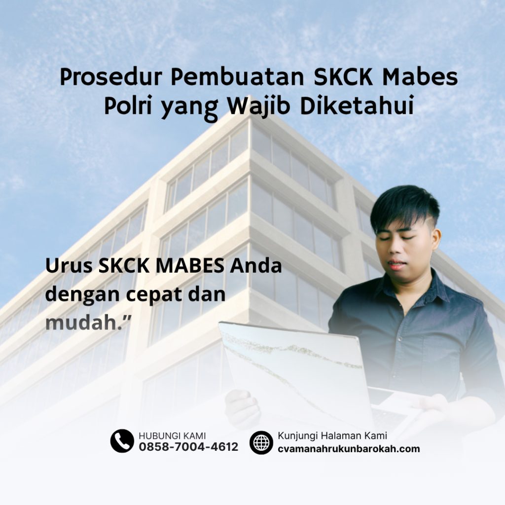 Prosedur Pembuatan SKCK Mabes Polri yang Wajib Diketahui