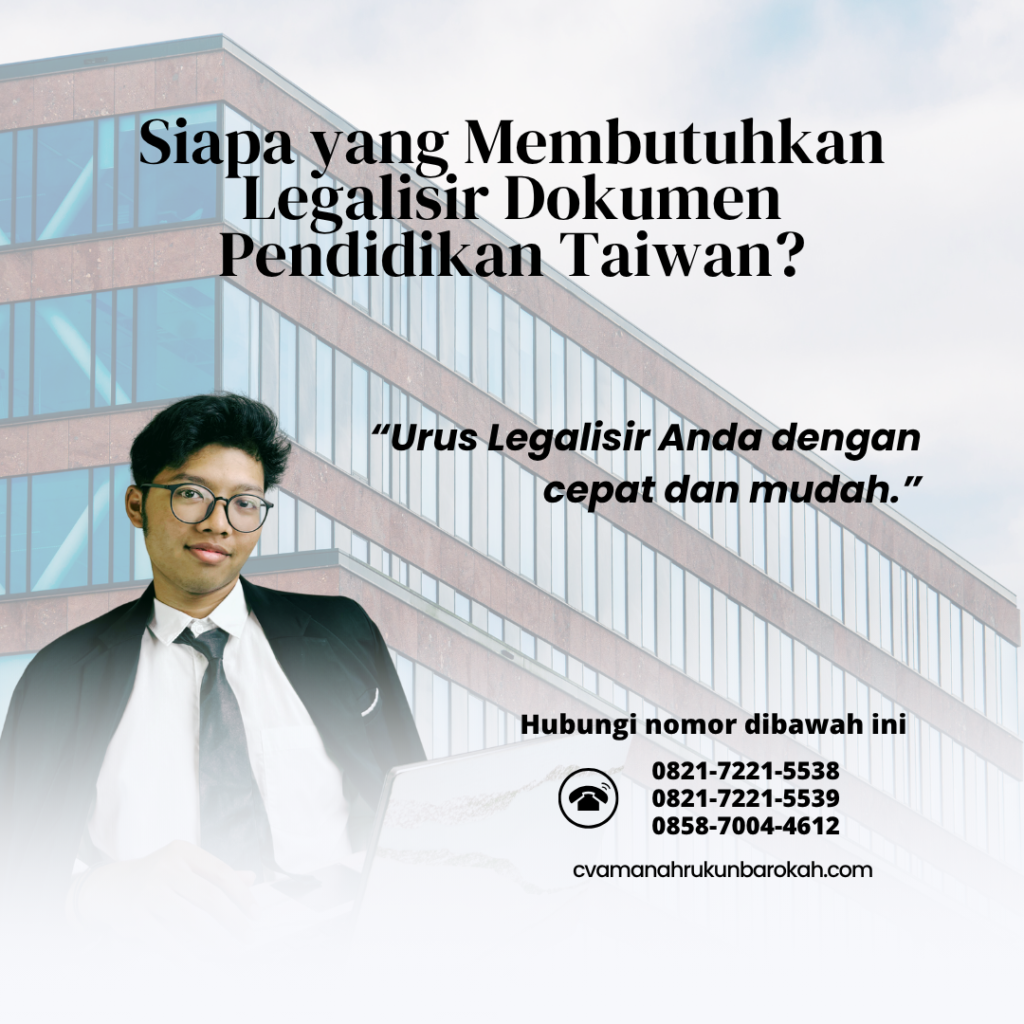 Siapa yang Membutuhkan Legalisir Dokumen Pendidikan Taiwan