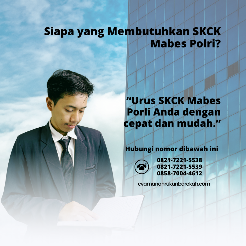 Siapa yang Membutuhkan SKCK Mabes Polri Siapa yang Membutuhkan SKCK Mabes Polri