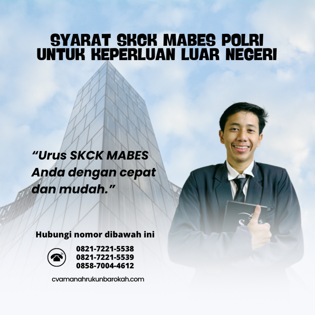Syarat SKCK Mabes Polri untuk Keperluan Luar Negeri Syarat SKCK Mabes Polri untuk Keperluan Luar Negeri