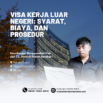 Visa Kerja Luar Negeri Syarat, Biaya, dan Prosedur
