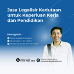 Jasa Legalisir Kedutaan untuk Keperluan Kerja dan Pendidikan
