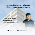 Legalisasi Dokumen Sri Lanka Cepat, Terpercaya Dan Resmi