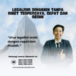 Legalisir Dokumen Tanpa Ribet Terpercaya, Cepat Dan Resmi
