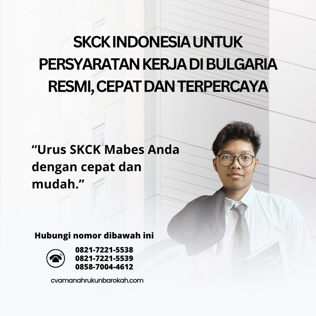 SKCK Indonesia untuk Persyaratan Kerja di Bulgaria Resmi, Cepat dan Terpercaya