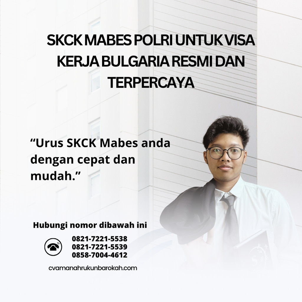 SKCK Mabes Polri untuk Visa Kerja Bulgaria Resmi Dan Terpercaya