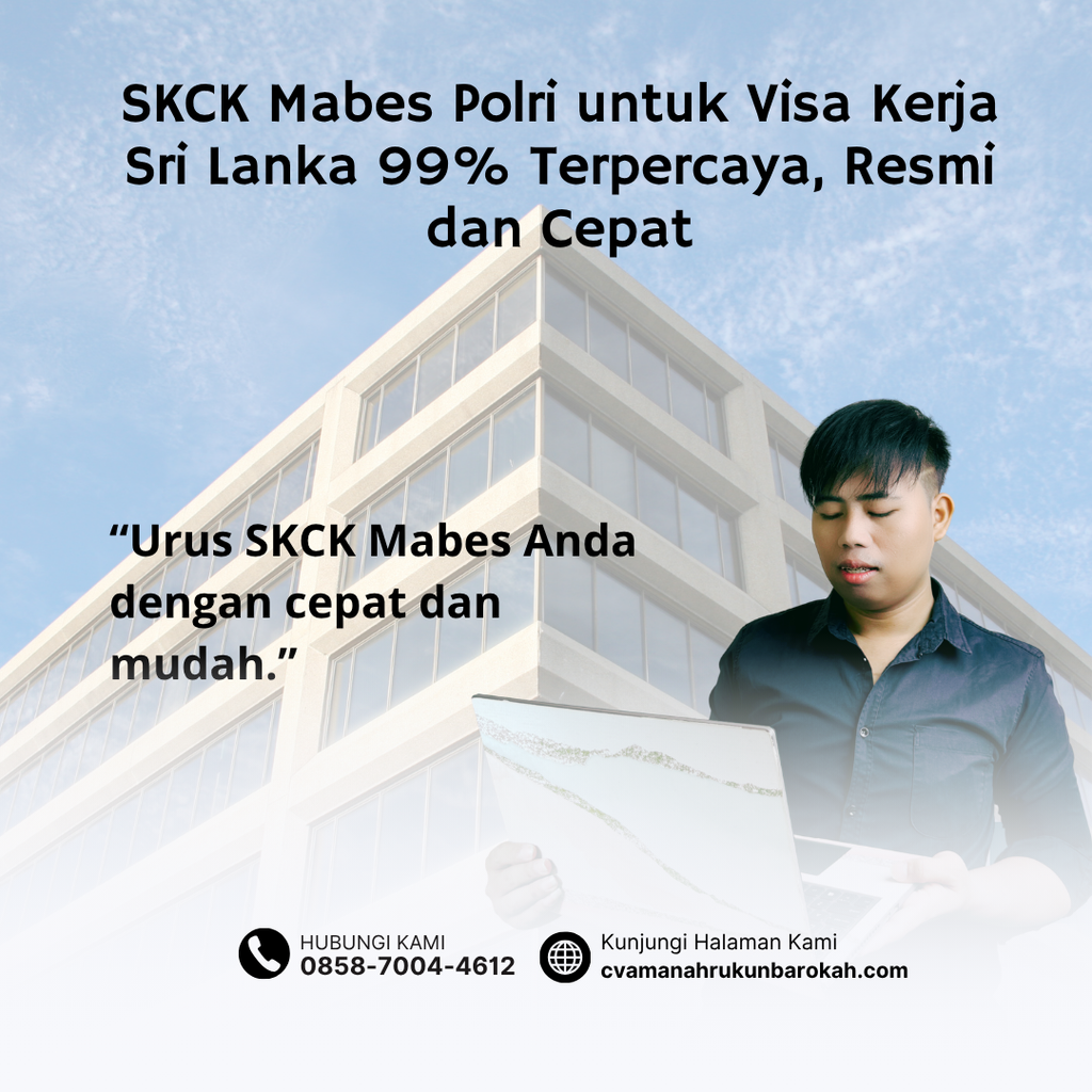 SKCK Mabes Polri untuk Visa Kerja Sri Lanka 99% Terpercaya, Resmi dan Cepat SKCK Mabes Polri untuk Visa Kerja Sri Lanka 99% Terpercaya, Resmi dan Cepat