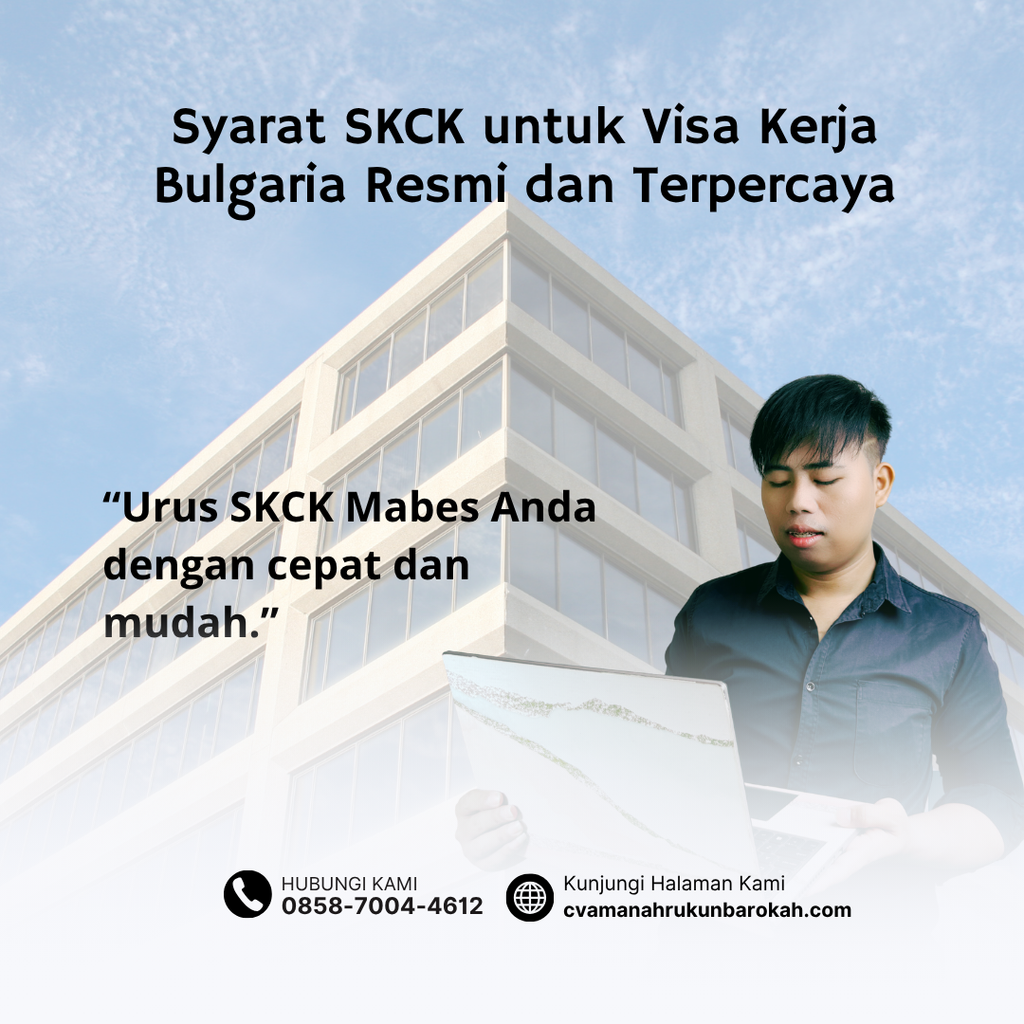 Syarat SKCK untuk Visa Kerja Bulgaria Resmi dan Terpercaya